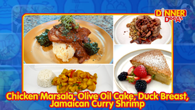 Dinner DeeAs: Chicken Marsala, Olive Oil Cake, Duck Breast, Jamaican Curry Shrimp