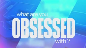 What are you obsessed with?