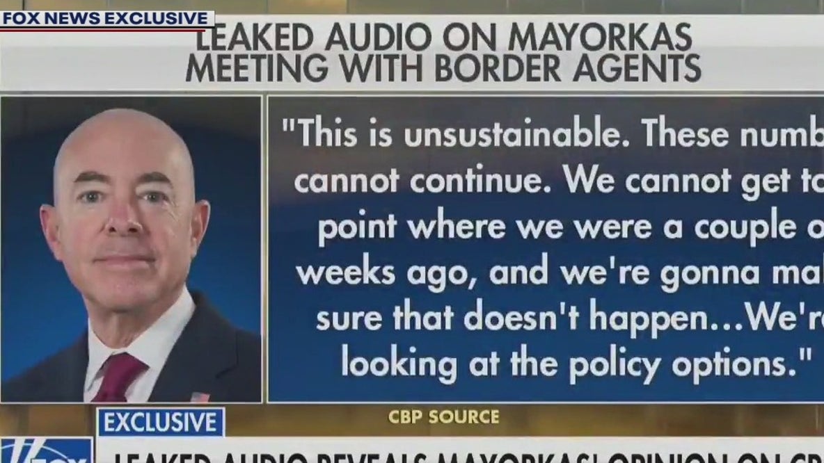 Sec. Mayorkas calls border crisis 'unsustainable' in leaked audio