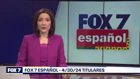 FOX 7 Español - 4/30/24 Titulares