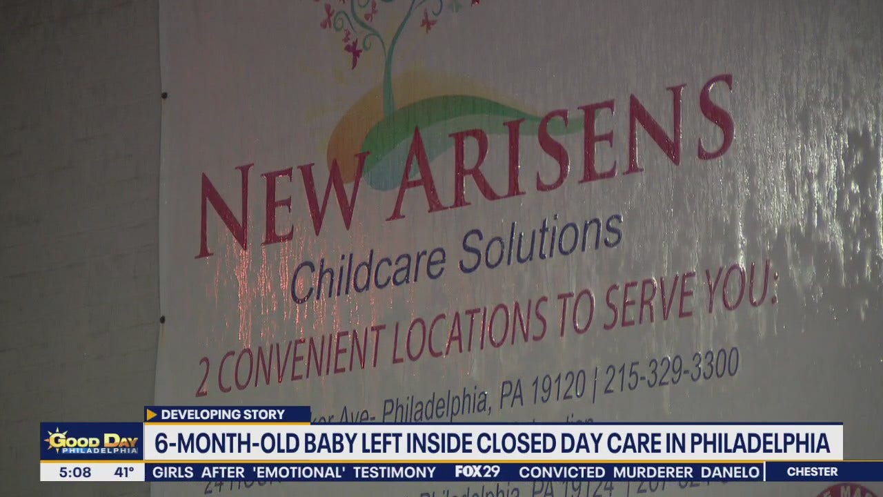 6 month old girl left inside closed Philadelphia daycare