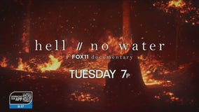 FOX 11 documentary "hell // no water" premieres Tuesday at 7pm