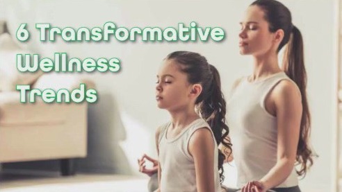 Six transformative wellness trends