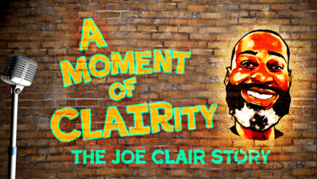 A Moment of Clairity: The Joe Clair Story