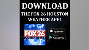 Download the FOX 26 Houston Weather App