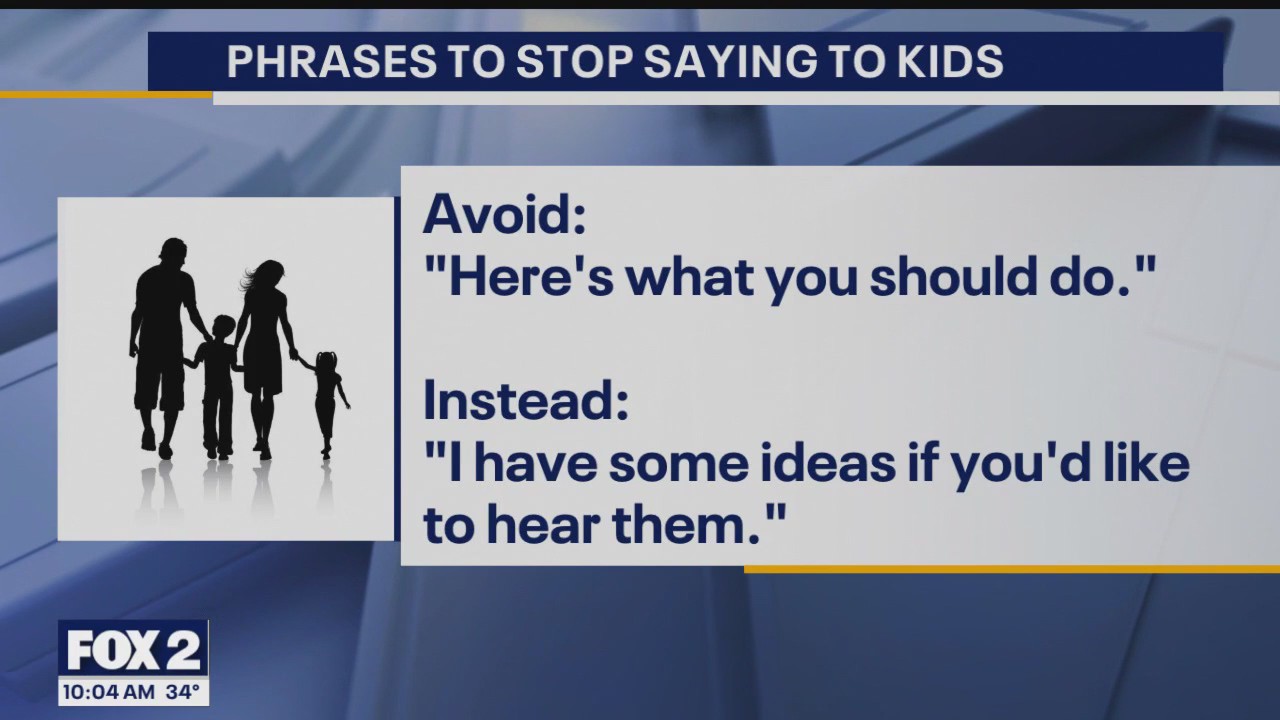 Phrases to stop saying to kids