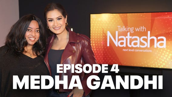 Medha Gandhi | Talking with Natasha Ep. 4