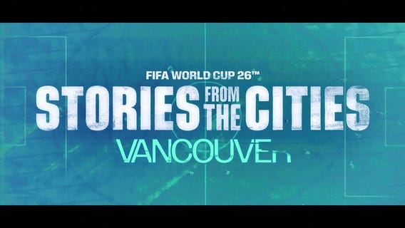 FIFA World Cup City Stories: Vancouver
