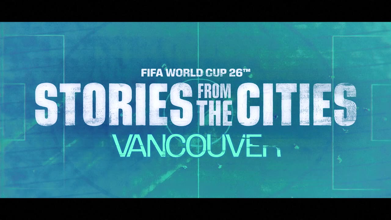 FIFA World Cup City Stories: Vancouver