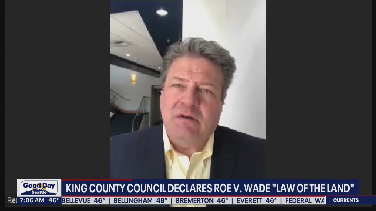 King County Council members are declaring their support for Roe v. Wade "law of the land"
