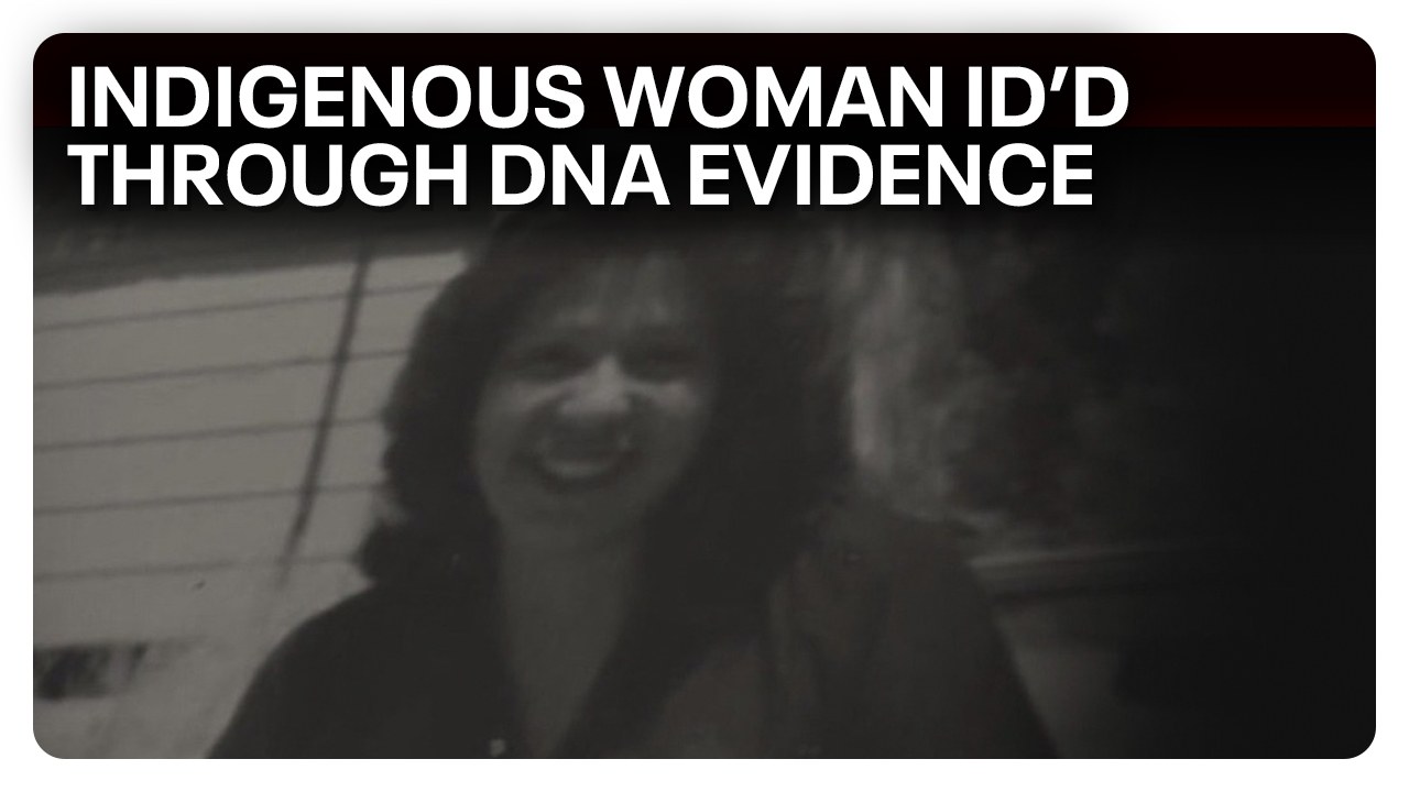 DNA solves case of missing Indigenous woman
