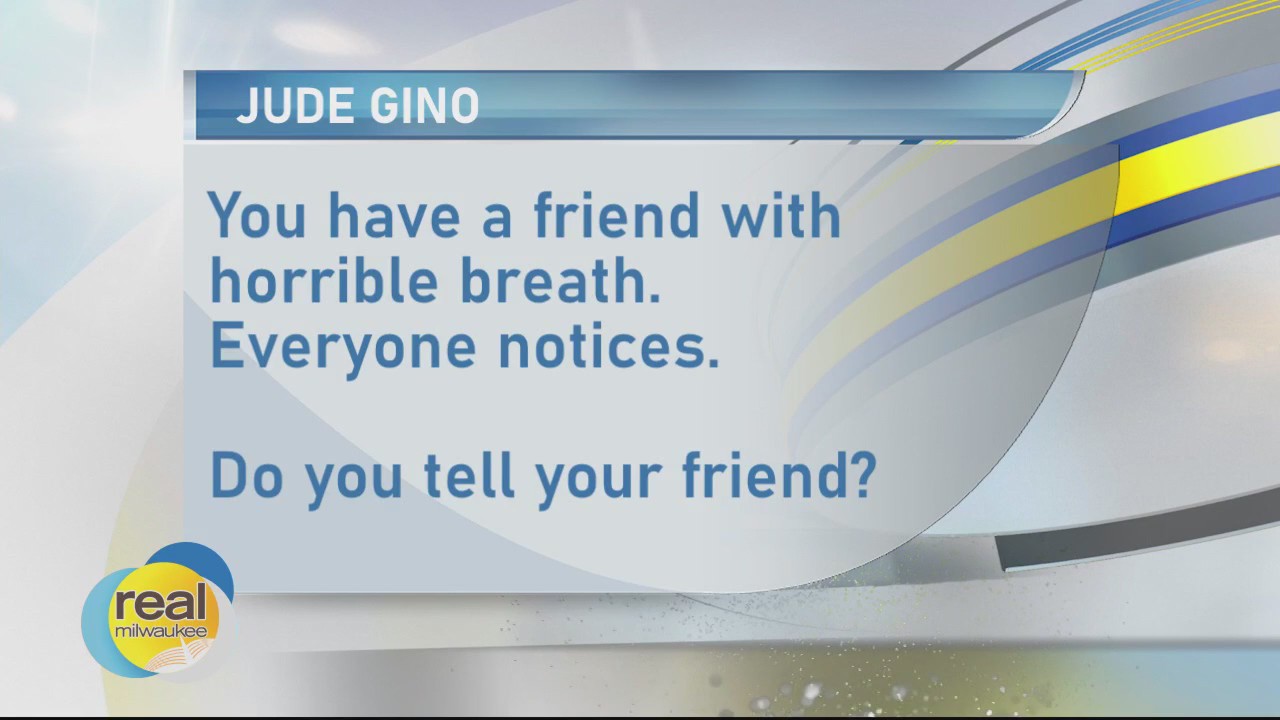Would you tell your friend if they have horrible breath?