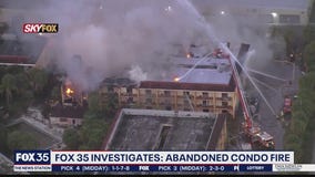 FOX 35 INVESTIGATES: Abandoned condo fire