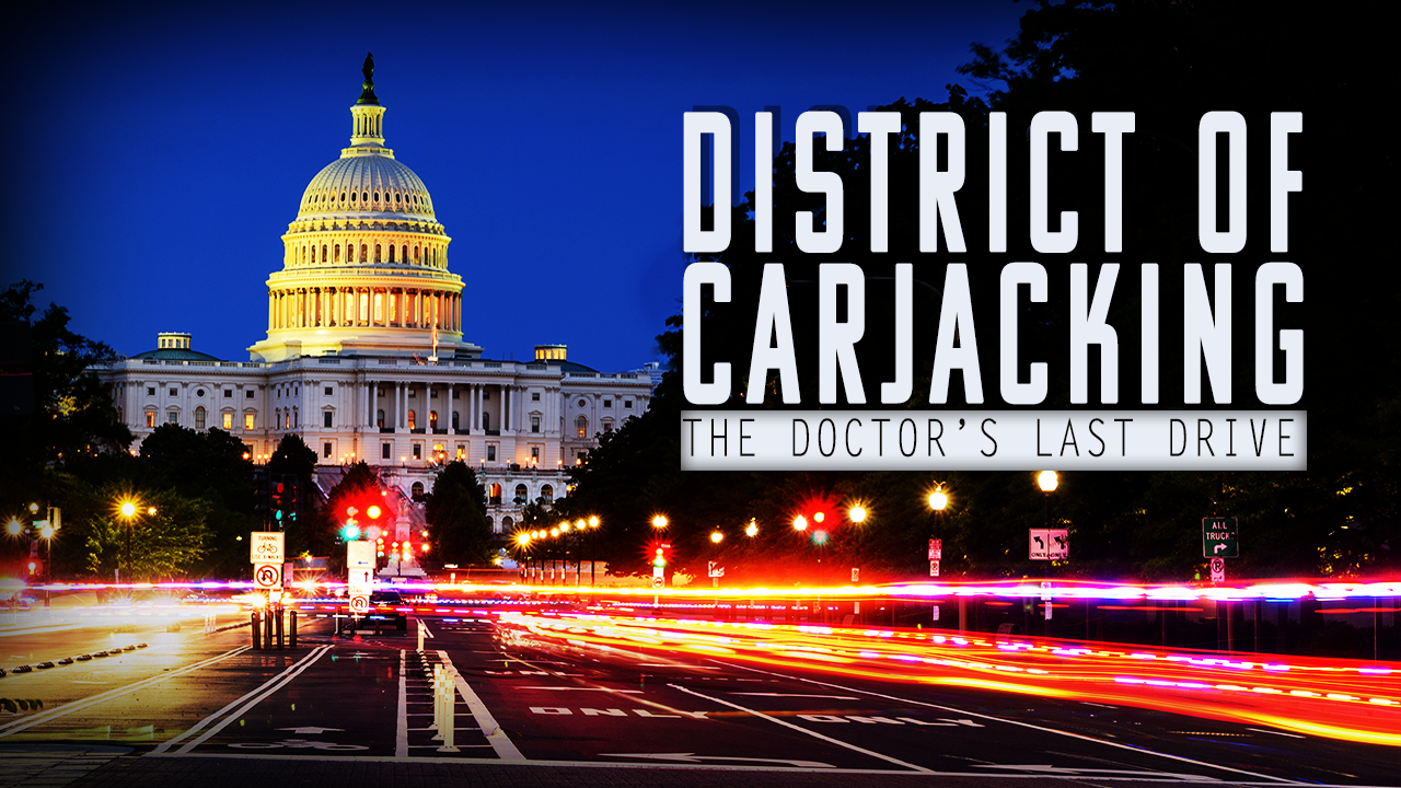 District of Carjacking: The Doctor?s Last Drive