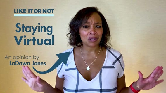 Like It or Not: Staying Virtual