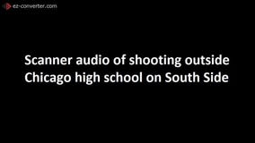 Scanner audio of shooting outside Chicago South Side high school