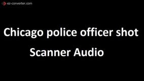Chicago police radio: Officer shot on city's North Side