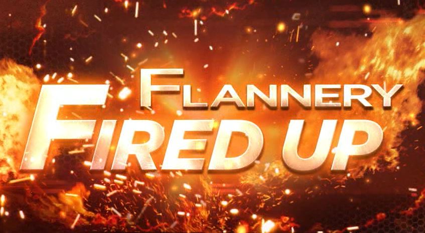 Flannery Fired Up: May 20, 2022