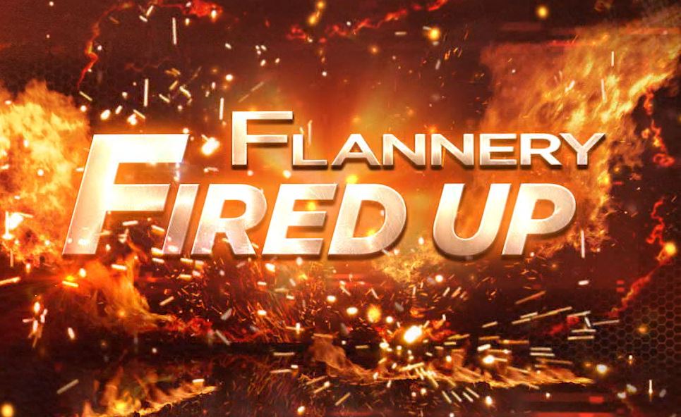 Flannery Fired Up: July 1, 2022