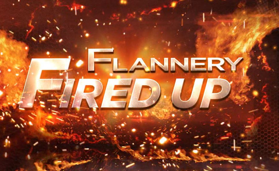 Flannery Fired Up: June 17, 2022