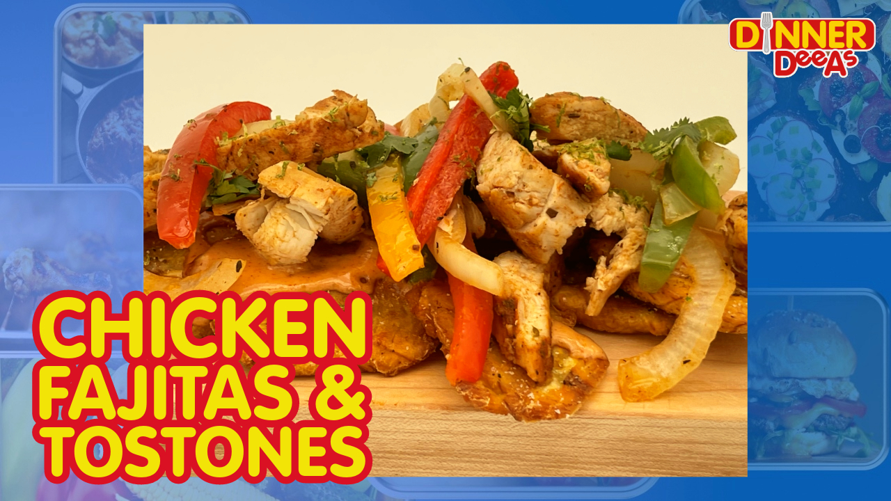 Dinner DeeAs: Chicken Fajitas & Tostones