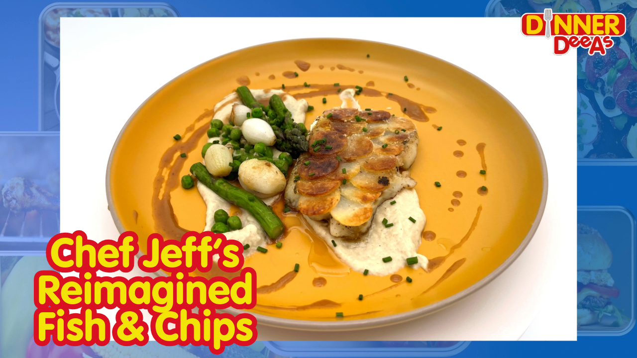 Dinner DeeAs: Chef Jeff?s Reimagined Fish & Chips