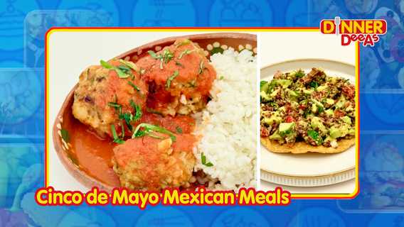 Dinner DeeAs: Cinco de Mayo Mexican Meals