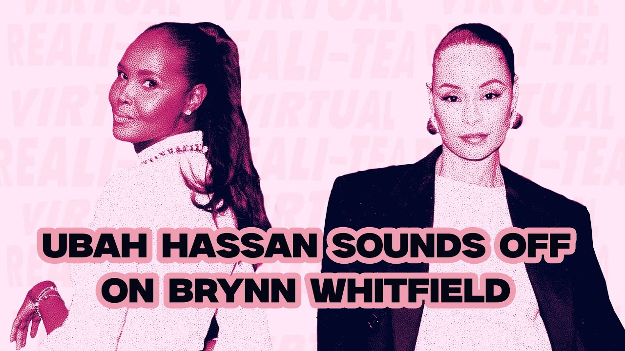 Ubah Hassan talks Brynn Whitfield ?RHONY? feud