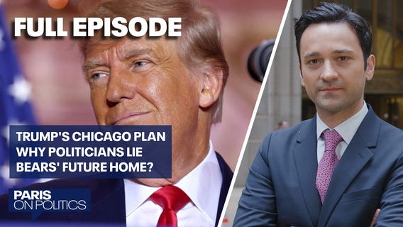 Bears' future home, Trump's Chicago plan & why politicians lie | Paris on Politics