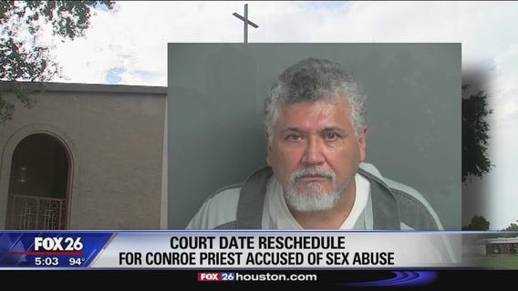Court date rescheduled for Conroe priest accused of sex abuse
