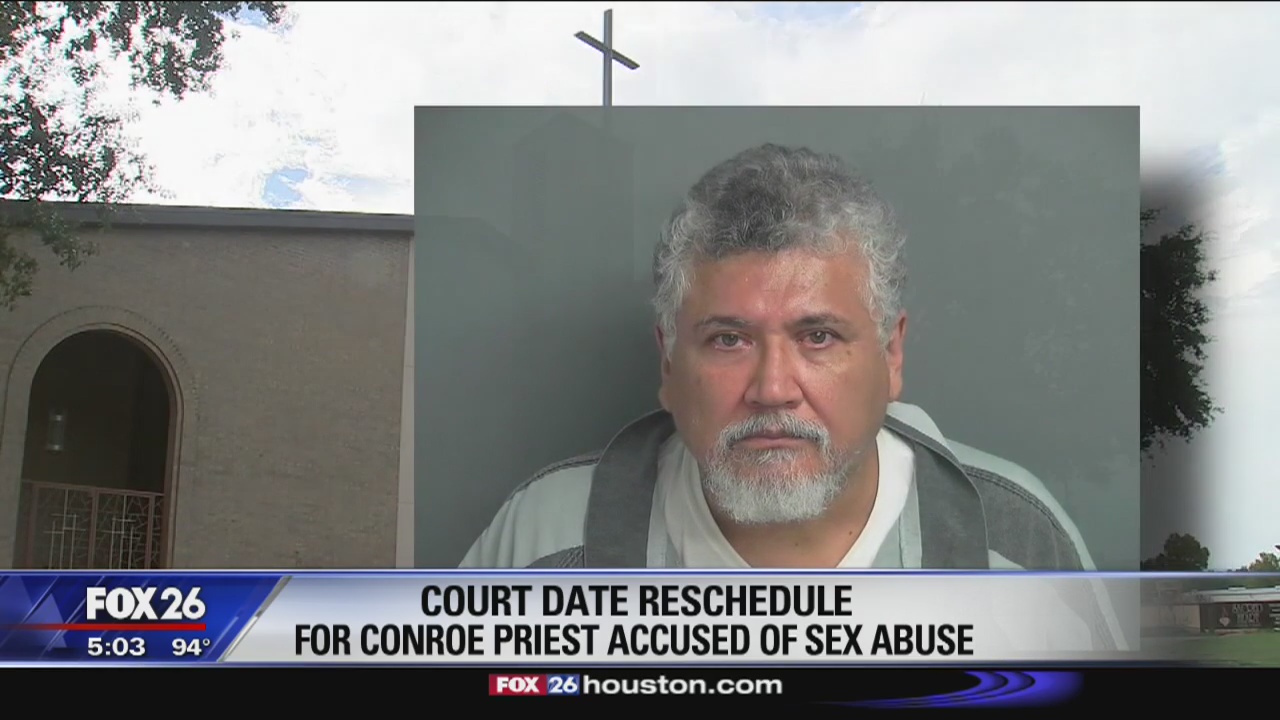 Court date rescheduled for Conroe priest accused of sex abuse