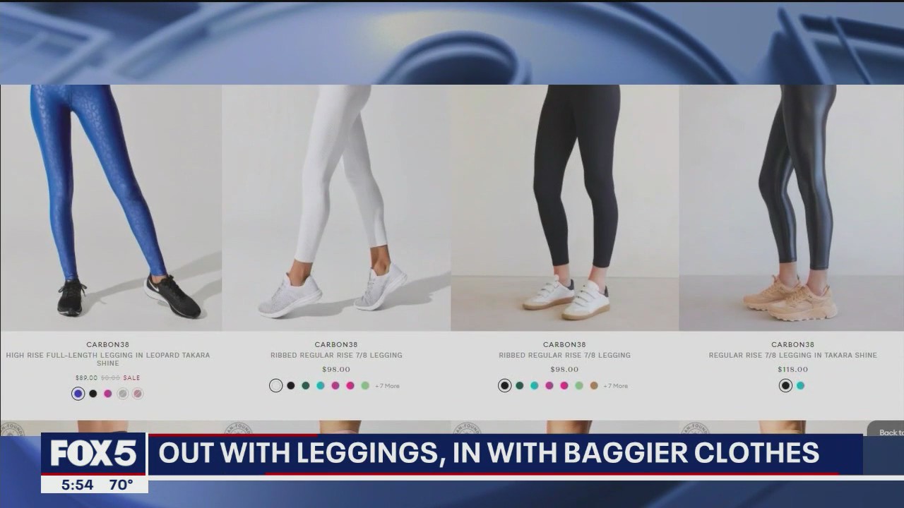 Leggings are out and baggier clothes are in