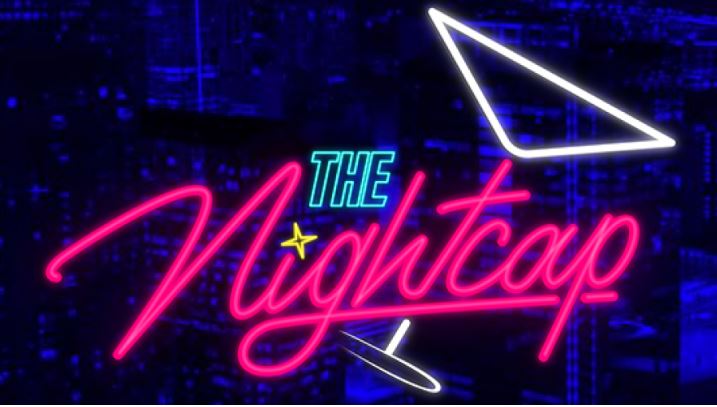 The Nightcap Premiere is here!