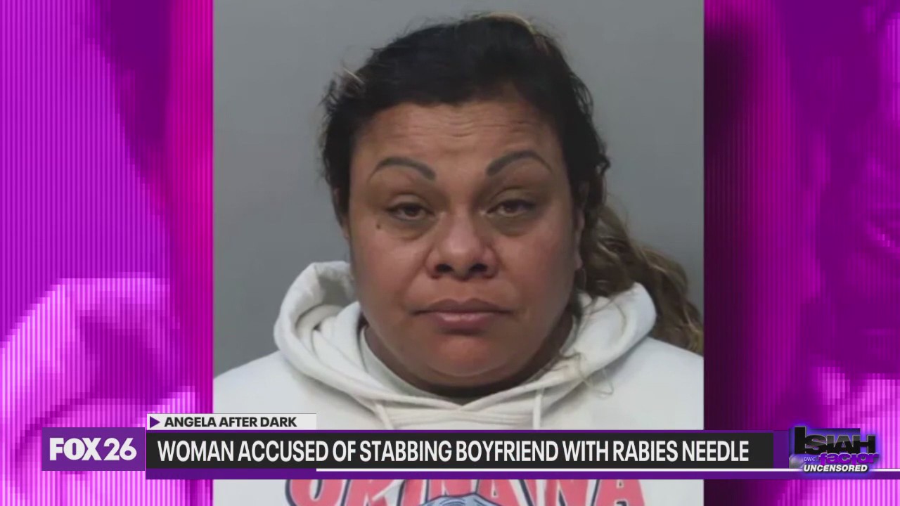 Angela After Dark: Woman accused of stabbing boyfriend with rabies needle