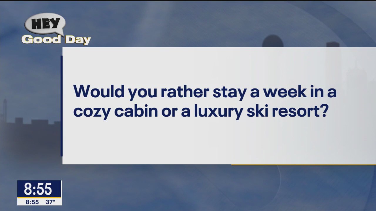 Would you rather stay in a cozy cabin or a ski resort?