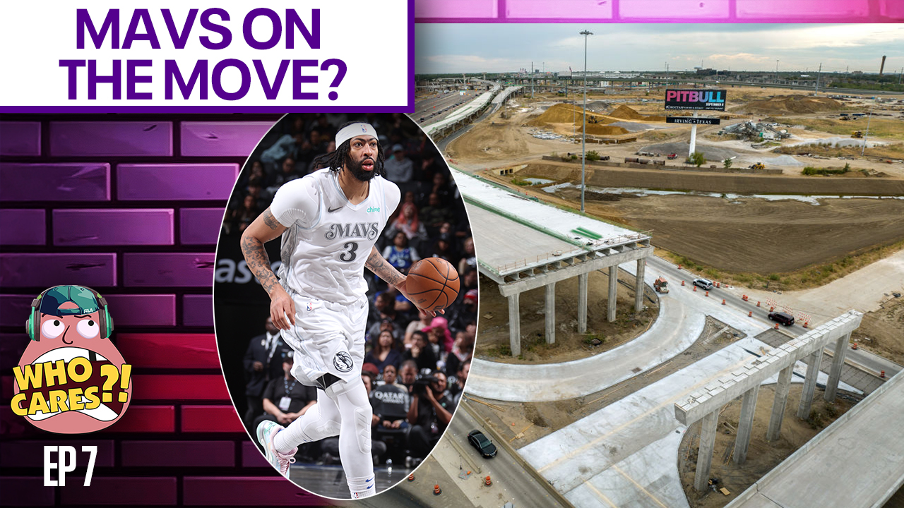 Mavs rumored move to Irving | Who Cares!?