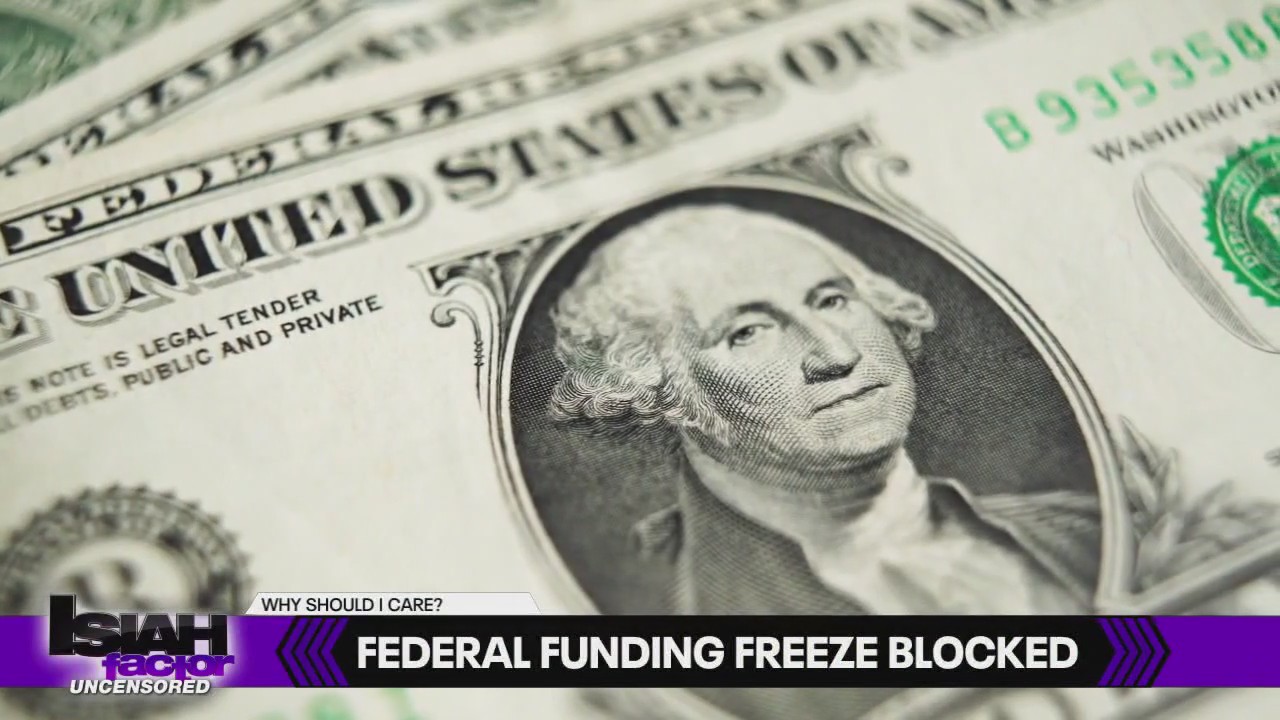 Why Should I Care: Judge blocks federal funding freeze ordered by Trump Administration