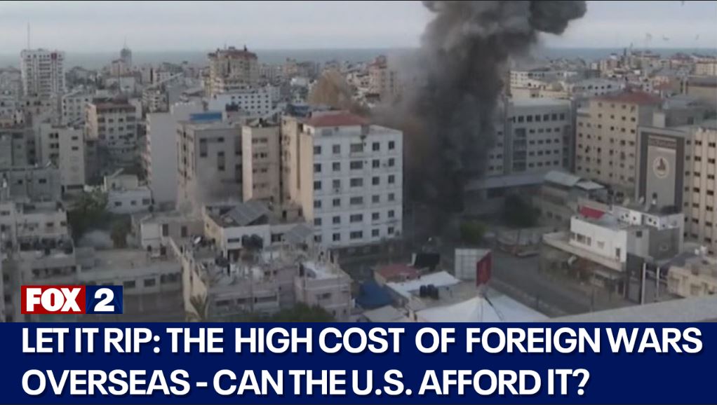 The high cost of foreign wars in Ukraine and Gaza