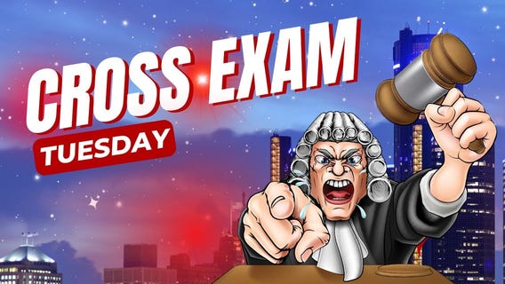 CROSS EXAM TUESDAY