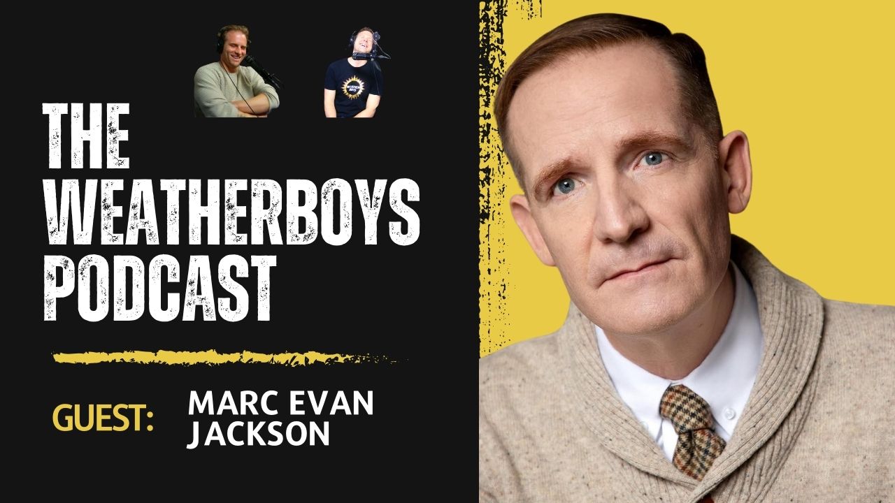 The Weatherboys Podcast: Actor and Comedian Marc Evan Jackson