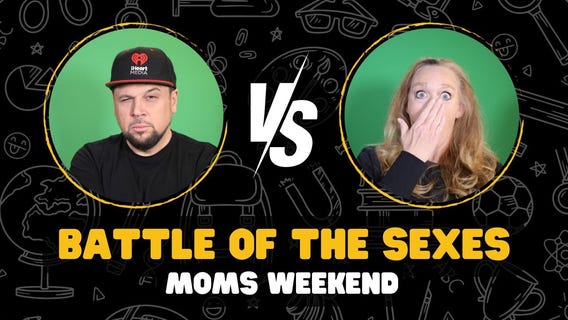 Battle of the Sexes: Mother's Day Edition!
