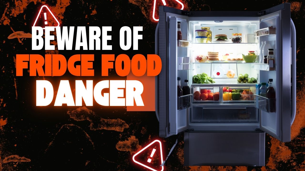 Dangerous Foods Lurking in Your Fridge