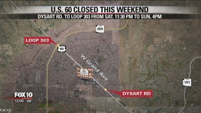 U.S. 60 closed from Dysart Rd. to Loop 303
