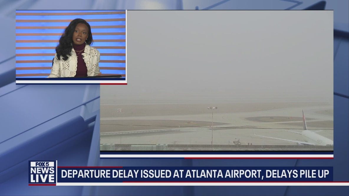 Departure delay issued at Atlanta airport due to fog