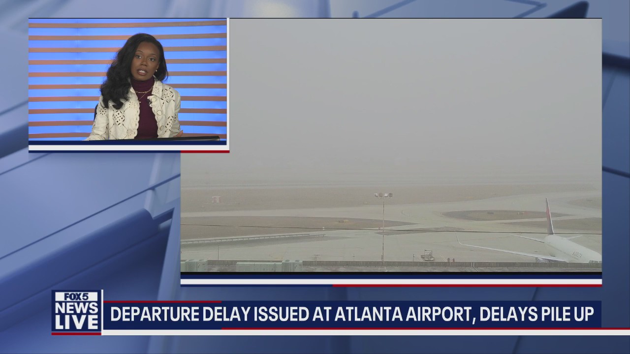 Departure delay issued at Atlanta airport due to fog