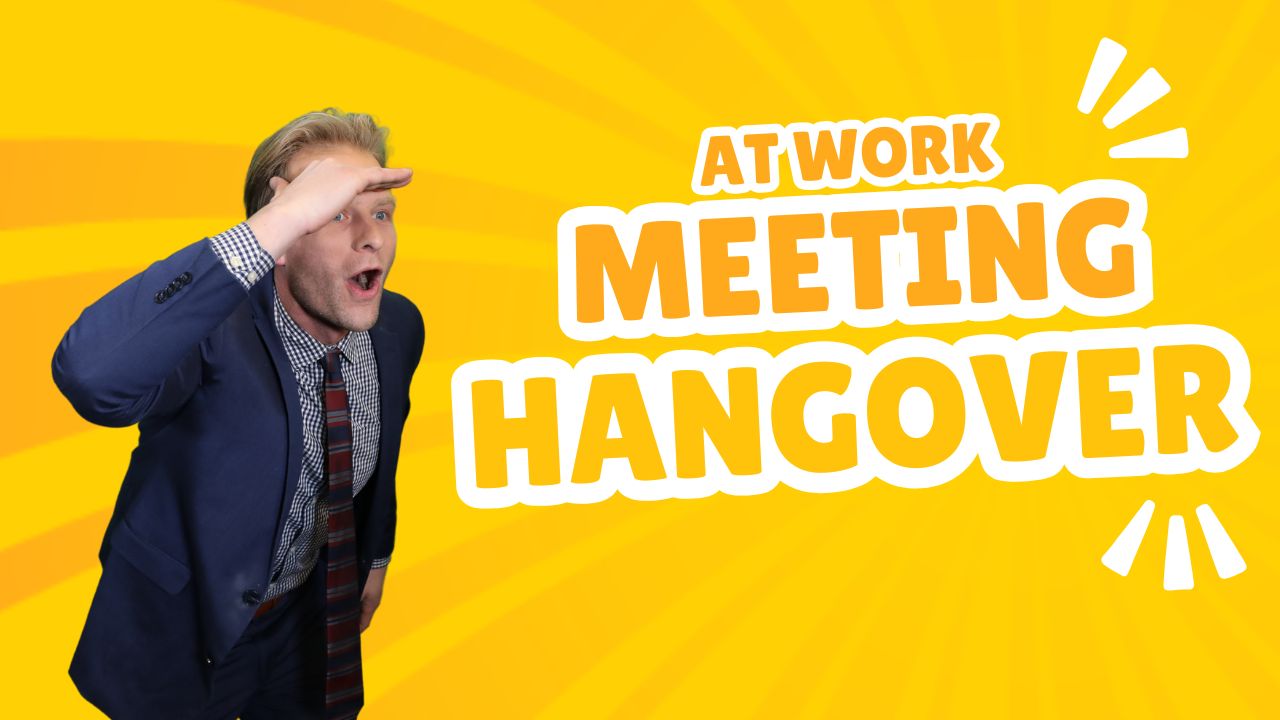 Meeting Hangover