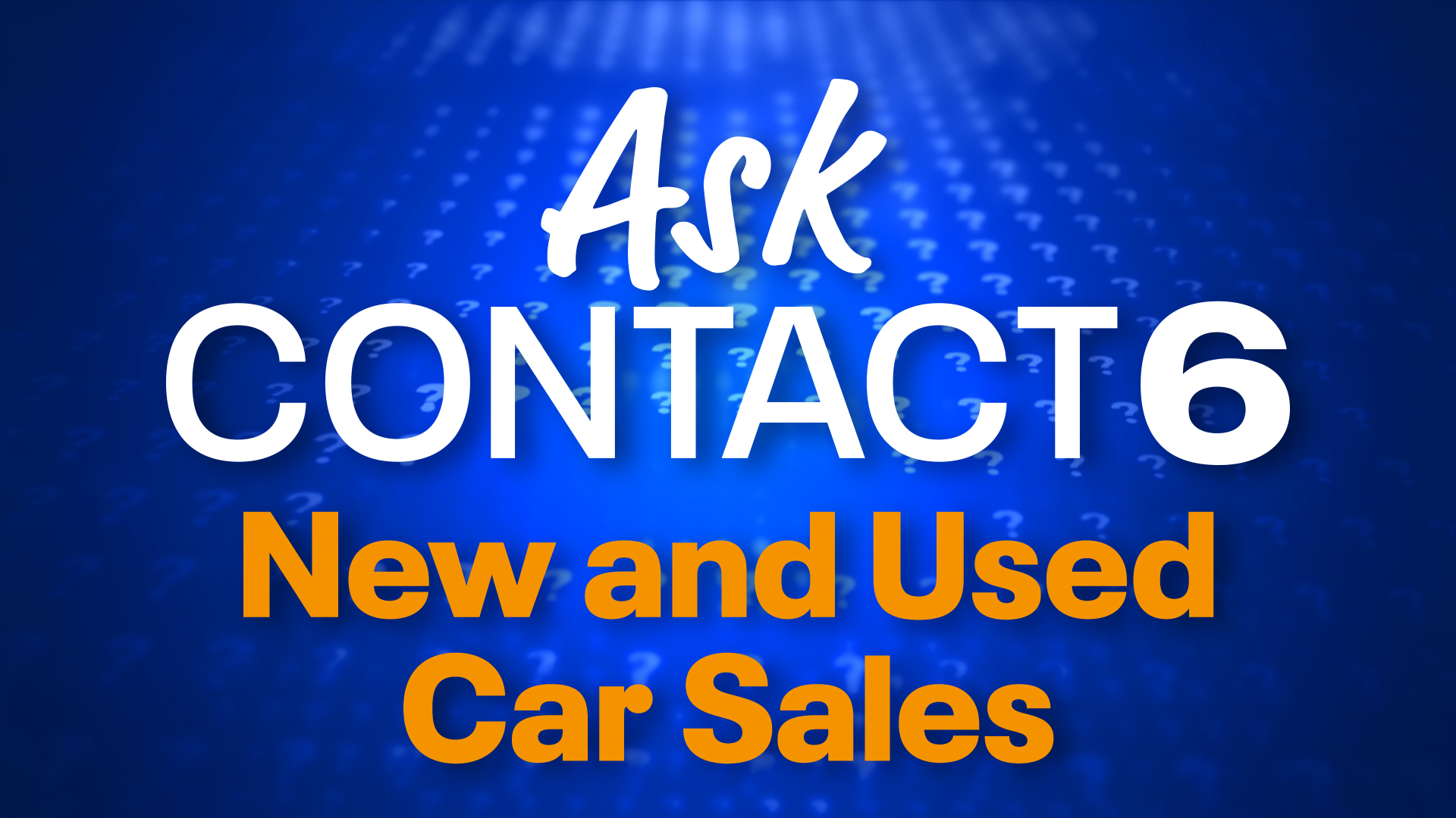 Ask Contact 6: New & Used Car Sales