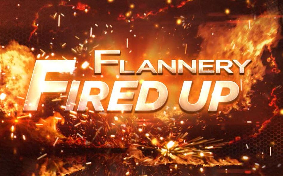 Flannery Fired Up: August 12, 2022