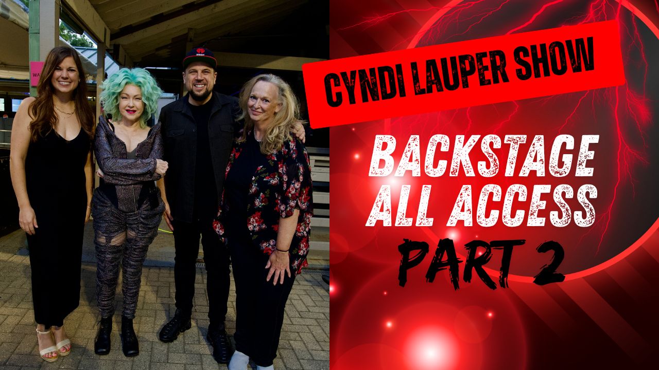 Cyndi Lauper Backstage Experience Part 2