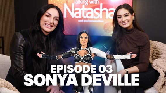 WWE's Sonya Deville | Talking with Natasha Ep. 3